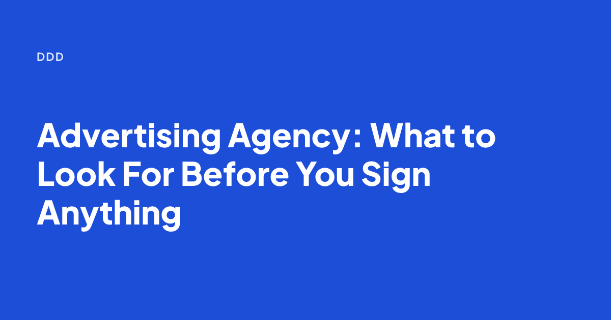 Advertising Agency: What to Look For Before You Sign Anything