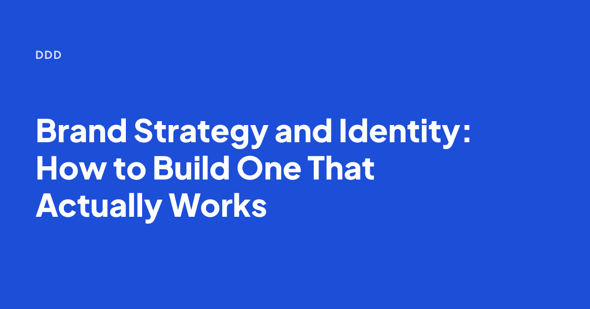 Brand Strategy and Identity: How to Build One That Actually Works
