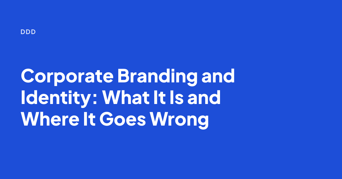 Corporate Branding and Identity: What It Is and Where It Goes Wrong
