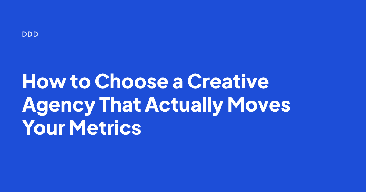 How to Choose a Creative Agency That Actually Moves Your Metrics