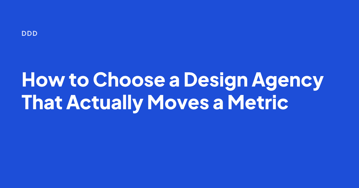 How to Choose a Design Agency That Actually Moves a Metric