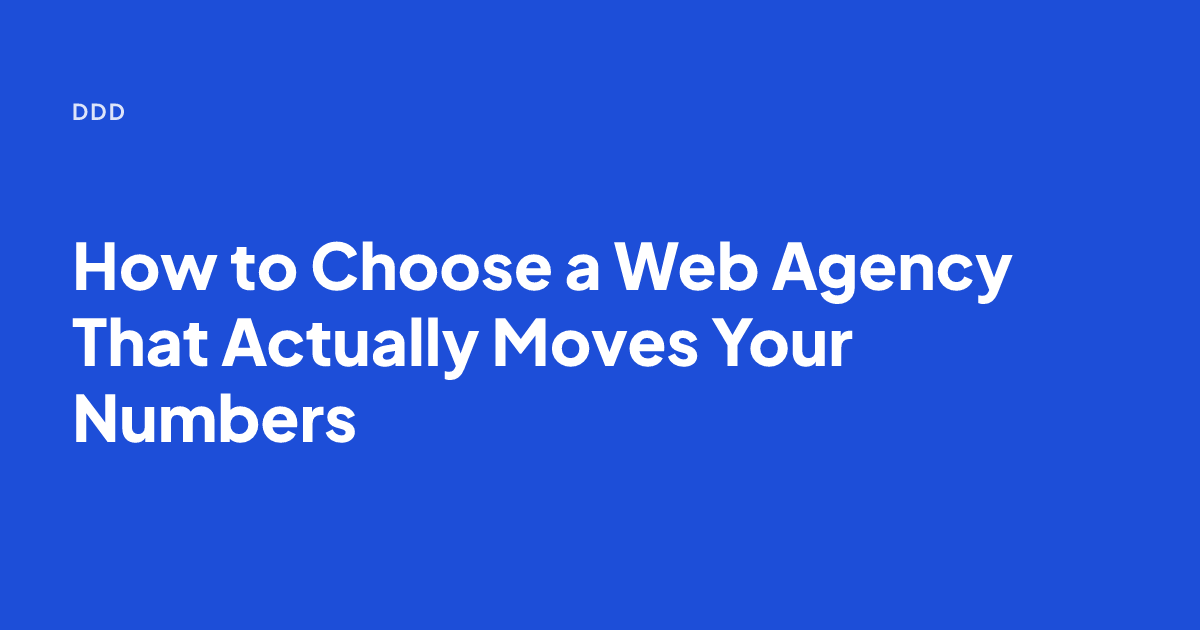 How to Choose a Web Agency That Actually Moves Your Numbers