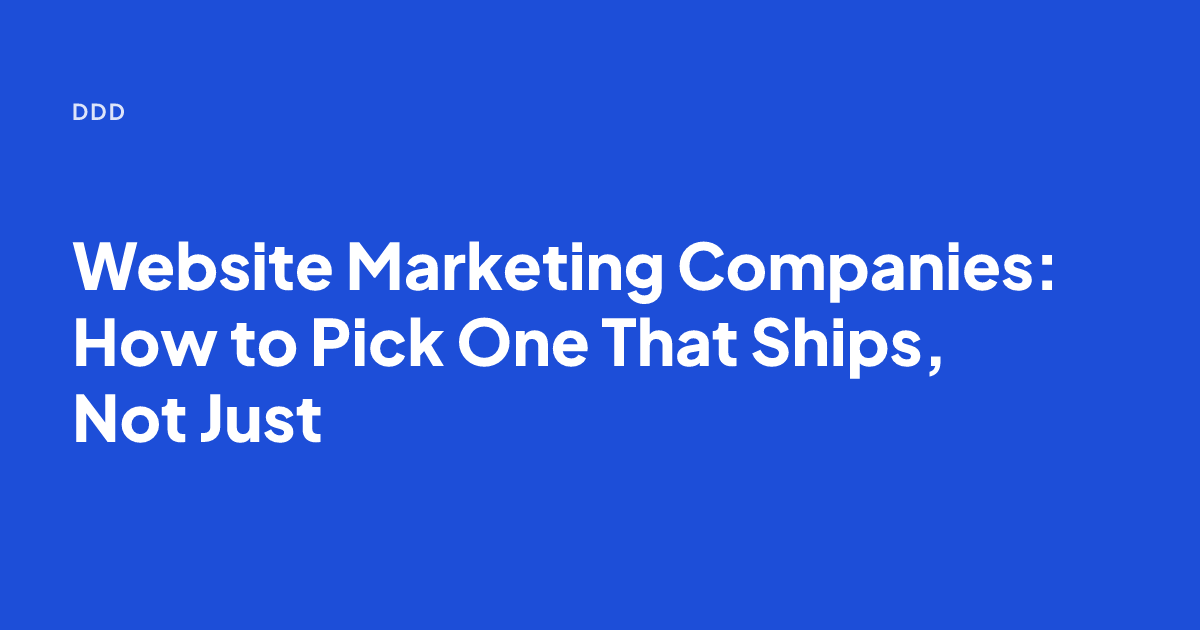 Website Marketing Companies: How to Pick One That Ships, Not Just